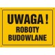 Tablica Uwaga! Roboty budowlane